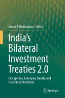 James J. Nedumpara — India’s Bilateral Investment Treaties 2.0: Perceptions, Emerging Trends, and Possible Architecture