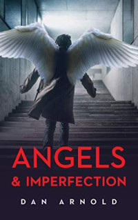 Daniel Roland Banks; Dan Arnold  — Angels & Imperfection (Angels & Imperfection Book 1)