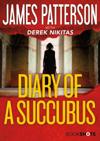James Patterson & Derek Nikitas — Diary of a Succubus
