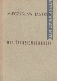 Mieczysław Jastrun — Mit śródziemnomorski