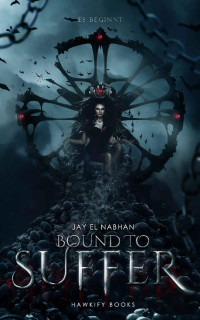 Jay El Nabhan [El Nabhan, Jay] — Bound to Suffer - Es beginnt (German Edition)