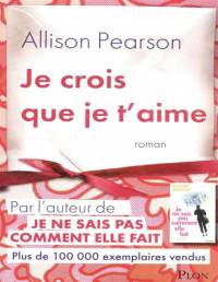 Allison Pearson — Je crois que je t’aime
