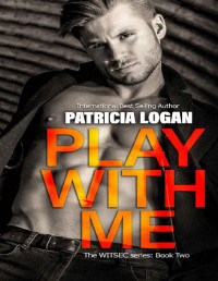 Patricia Logan — Play with Me (The WITSEC series Book 2)