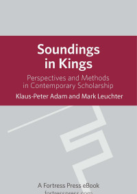 Leuchter, Mark.;Adam, Klaus-Peter; — Soundings in Kings