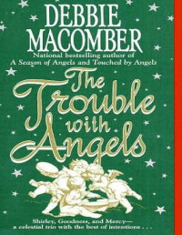 Debbie Macomber — The Trouble With Angels