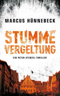 Marcus Hünnebeck — Stumme Vergeltung (Ein Peter-Stenzel-Thriller 2) (German Edition)