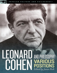 Holt, Jason — Leonard Cohen and Philosophy