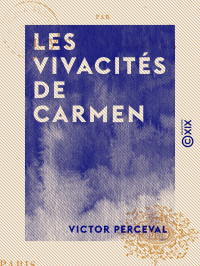 Victor Perceval — Les Vivacités de Carmen