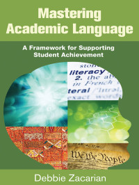 Debbie Zacarian; — Mastering Academic Language