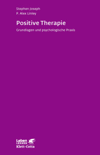 Stephen Joseph;P. Alex Linley; — Positive Therapie (Leben lernen, Bd. 237)