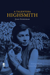 Joan Schenkar — A Talentosa Highsmith