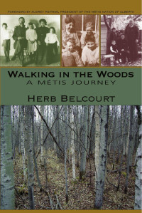 Herb Belcourt — Walking in the Woods: A Metis Journey