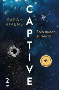 Sarah Rivens — Captive: Solo queda el rencor