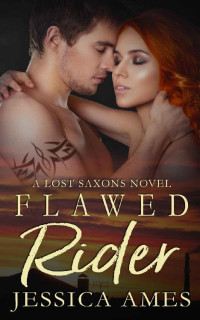 Jessica Ames [Ames, Jessica] — Flawed Rider (A Lost Saxons Novel Book 6)