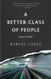 Robert Lopez — A Better Class of People