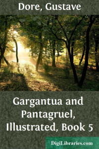 François Rabelais — Gargantua and Pantagruel, Illustrated, Book 5