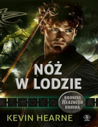 Kevin Hearne — 07. Nóż w lodzie