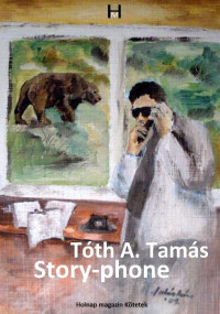 Tóth A. Tamás — Story-phone. Vidám, szatirikus novellák