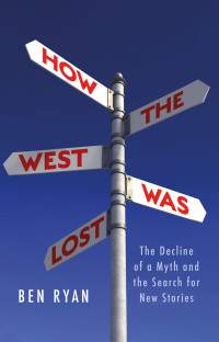 Ben Ryan; — How the West Was Lost