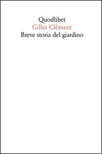 Gilles Clément — Breve storia del giardino