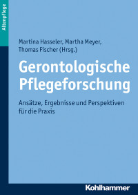 Martina Hasseler, Martha Meyer, Thomas Fischer & Martina Hasseler & Martha Meyer — Gerontologische Pflegeforschung