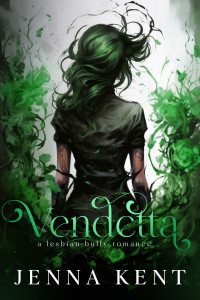 Jenna Kent — Vendetta: A Lesbian Billionaire Bully Romance (Revenge Duet Book 2)