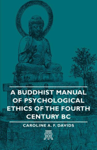 Davids, Caroline A. F. Rhys (Caroline Augusta Foley Rhys), 1857-1942 — A Buddhist manual of psychological ethics of the fourth century B.C.