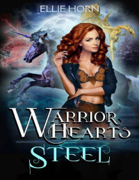 Ellie Horn — Warrior Hearts: STEEL (A Fated Mates Shifter Romance)