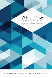 Barreto, Eric D.; — Writing Theologically