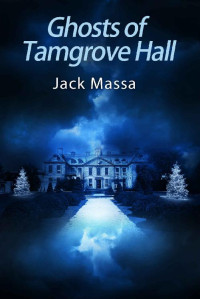Jack Massa — Ghosts of Tamgrove Hall