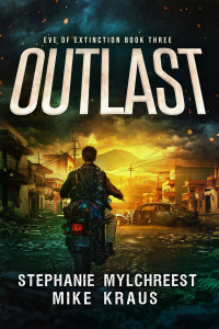 Stephanie Mylchreest & Mike Kraus — Outlast: Eve of Extinction Book 3: A Thrilling Post-Apocalytic Survival Thriller