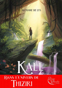 Alexiane de Lys — Kaël (Thiziri) (French Edition)