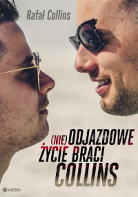 Rafał Collins — (nie)Odjazdowe życie braci Collins