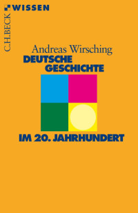 Wirsching, Andreas — Deutsche Geschichte im 20. Jahrhundert