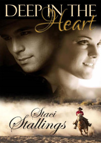 Staci Stallings [Stallings, Staci] — Deep in the Heart: A Contemporary Christian Romance Novel