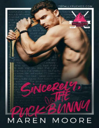 Maren Moore — Sincerely, The Puck Bunny: A Surprise Pregnancy Hockey Romance (Totally Pucked Book 2)