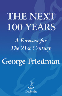 George Friedman — The next 100 years: a forecast for the 21st century