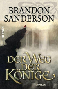 Sanderson, Brandon — [Sturmlicht 01] • Der Weg der Könige