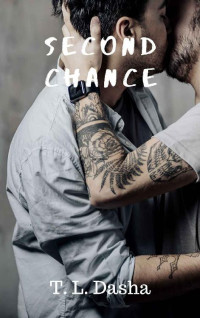 T. L. Dasha — Second Chance: (A dark, sexy male male romance of music and mafia) (Fighting Chance Book 2)