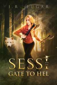 J.R. Lugar [Lugar, J.R.] — Sessi and the Gate to Hel (Sessi Nilsson Series Book 1)