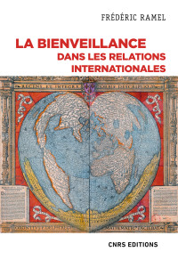 Frédéric Ramel — La bienveillance dans les relations internationales. 