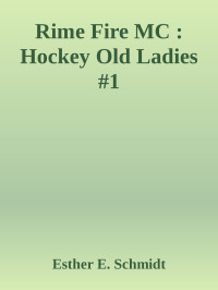 Esther E. Schmidt — Rime Fire MC : Hockey Old Ladies #1