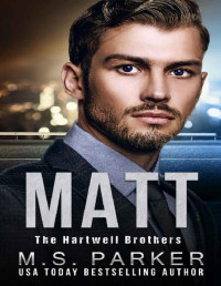 M. S. Parker — MATT (The Hartwell Brothers Book 2)