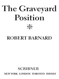 Barnard, Robert — The Graveyard Position · A Novel of Suspense