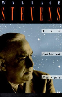 Wallace Stevens — The Collected Poems of Wallace Stevens