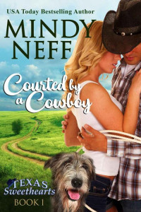Mindy Neff — Courted by a Cowboy: Small Town Contemporary Romance (Texas Sweethearts Book 1)