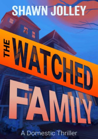 Shawn Jolley — The Watched Family