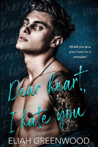 Eliah Greenwood & Michelle Sparks & Lucas Allen & Eliah Greenwood Publishing — dear heart I hate you