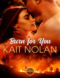 Kait Nolan — Burn For You: A Small Town Romantic Suspense