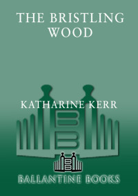 Katharine Kerr — The Bristling Wood